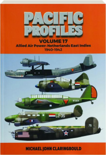 PACIFIC PROFILES, VOLUME 17: Allied Air Power--Netherlands East Indies, 1940-42