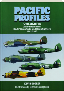 PACIFIC PROFILES, VOLUME 18: Allied Bombers--RAAF Beauforts and Beaufighters, 1942-1945