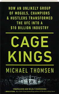 CAGE KINGS: How an Unlikely Group of Moguls, Champions & Hustlers Transformed the UFC in a $10 Billion Industry