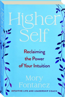 HIGHER SELF: Reclaiming the Power of Your Intuition