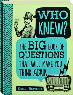 WHO KNEW? The Big Book of Questions That Will Make You Think Again