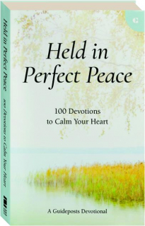 HELD IN PERFECT PEACE: 100 Devotions to Calm Your Heart