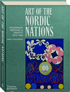 ART OF THE NORDIC NATIONS: Modernism, Freedom, and Identity, 1870-1950
