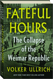 FATEFUL HOURS: The Collapse of the Weimar Republic