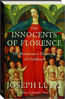 THE INNOCENTS OF FLORENCE: The Renaissance Discovery of Childhood