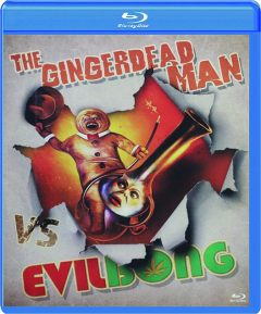 THE GINGERDEAD MAN VS. EVIL BONG