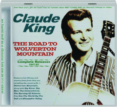 CLAUDE KING: The Road to Wolverton Mountain--Complete Releases, 1947-62
