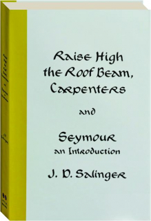 RAISE HIGH THE ROOF BEAM, CARPENTERS AND SEYMOUR: An Introduction