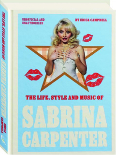 THE LIFE, STYLE, AND MUSIC OF SABRINA CARPENTER