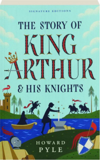 THE STORY OF KING ARTHUR AND HIS KNIGHTS