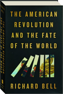 THE AMERICAN REVOLUTION AND THE FATE OF THE WORLD