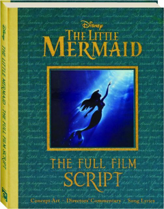<I>THE LITTLE MERMAID:</I> The Full Film Script