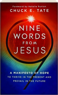 NINE WORDS FROM JESUS: A Manifesto of Hope to Thrive in the Present and Prevail in the Future