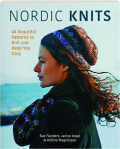 NORDIC KNITS: 44 Beautiful Patterns to Knit and Keep You Cozy