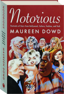 NOTORIOUS: Portraits of Stars from Hollywood, Culture, Fashion, and Tech
