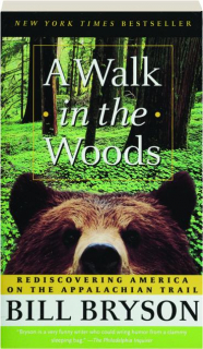 A WALK IN THE WOODS: Rediscovering America on the Appalachian Trail