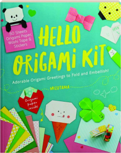 HELLO ORIGAMI: Adorable Origami Greetings to Fold and Embellish!
