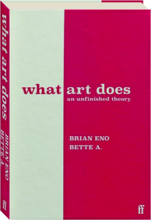 WHAT ART DOES: An Unfinished Theory