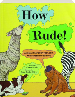 HOW RUDE! Animals that Burp, Toot, Spit, and Screech to Survive