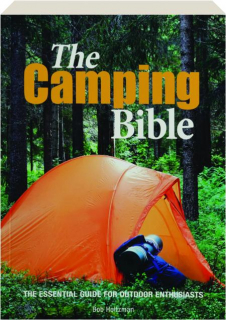 THE CAMPING BIBLE: The Essential Guide for Outdoor Enthusiasts