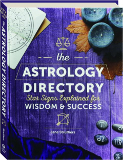 THE ASTROLOGY DIRECTORY: Star Signs Explained for Wisdom & Success