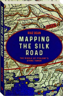 MAPPING THE SILK ROAD: The Riddle of Ptolemy's Stone Tower