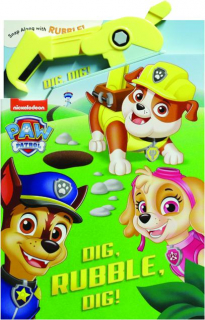 <I>PAW PATROL</I>: Dig, Rubble, Dig!