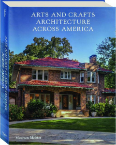 ARTS AND CRAFTS ARCHITECTURE ACROSS AMERICA