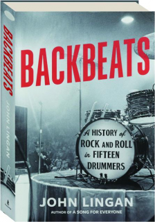 BACKBEATS: A History of Rock and Roll in Fifteen Drummers