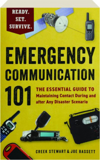 EMERGENCY COMMUNICATION 101: The Essential Guide to Maintaining Contact During and after Any Disaster Scenario