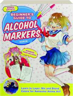 MANGA ARTISTS' BEGINNER'S GUIDE TO ALCOHOL MARKERS