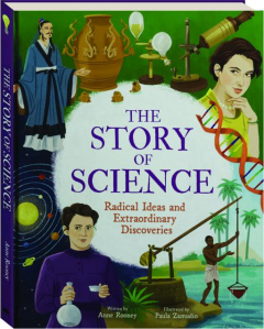 THE STORY OF SCIENCE: Radical Ideas and Extraordinary Discoveries
