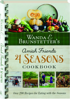 WANDA E. BRUNSTETTER'S AMISH FRIENDS 4 SEASONS COOKBOOK