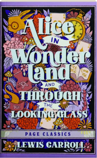 ALICE IN WONDERLAND AND THROUGH THE LOOKING GLASS