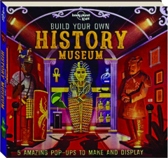 BUILD YOUR OWN HISTORY MUSEUM: Lonely Planet Kids