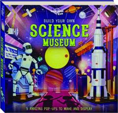 BUILD YOUR OWN SCIENCE MUSEUM: Lonely Planet Kids