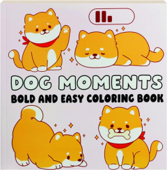 DOG MOMENTS BOLD AND EASY COLORING BOOK