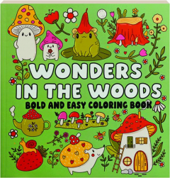 WONDERS IN THE WOODS BOLD AND EASY COLORING BOOK