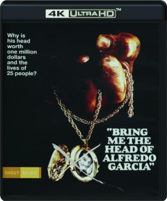 BRING ME THE HEAD OF ALFREDO GARCIA