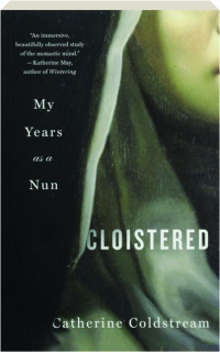 CLOISTERED: My Years as a Nun