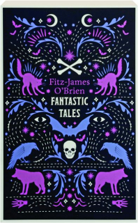 THE FANTASTIC TALES OF FITZ-JAMES O'BRIEN