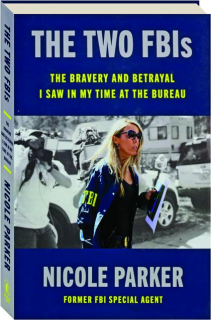 THE TWO FBIS: The Bravery and Betrayal I Saw in My Time at the Bureau