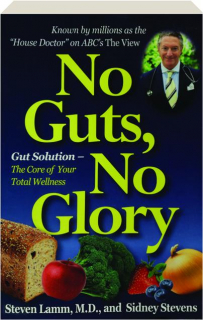 NO GUTS, NO GLORY: Gut Solution--The Core of Your Total Wellness