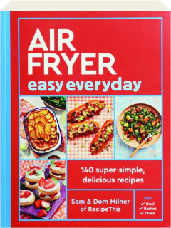 AIR FRYER EASY EVERYDAY: 140 Super-Simple, Delicious Recipes