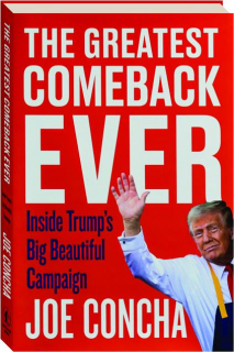 THE GREATEST COMEBACK EVER: Inside Trump's Big Beautiful Campaign