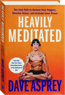 HEAVILY MEDITATED: The Fast Path to Remove Your Triggers, Dissolve Stress, and Activate Inner Peace
