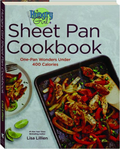 HUNGRY GIRL SHEET PAN COOKBOOK: One-Pan Wonders Under 400 Calories
