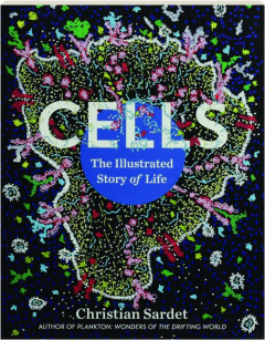 CELLS: The Illustrated Story of Life