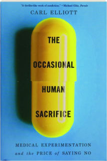 THE OCCASIONAL HUMAN SACRIFICE: Medical Experimentation and the Price of Saying No