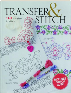 TRANSFER & STITCH: 140 Transfers to Stitch